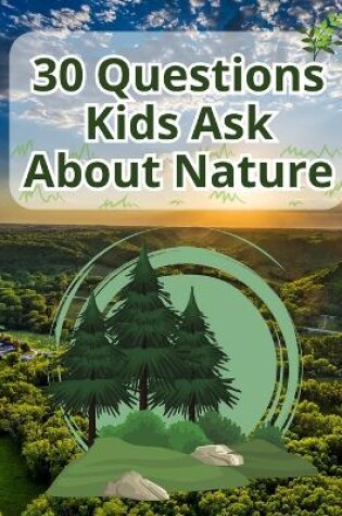 Cover of 30 Questions Kids Ask About Nature