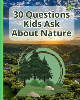 Book cover for 30 Questions Kids Ask About Nature