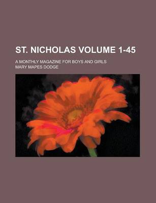 Book cover for St. Nicholas; A Monthly Magazine for Boys and Girls Volume 1-45