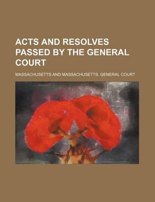 Book cover for Acts and Resolves Passed by the General Court