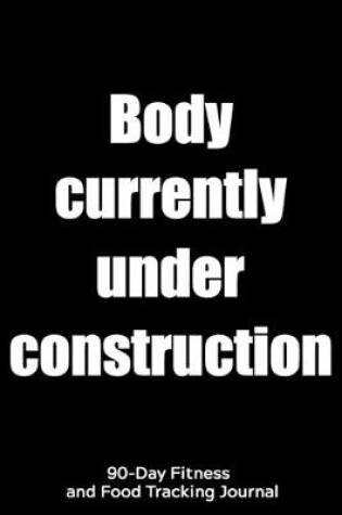 Cover of Body Currently Under Construction