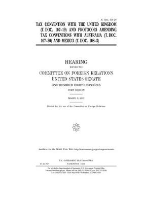 Book cover for Tax convention with the United Kingdom (T. Doc. 107-19) and protocols amending tax conventions with Australia (T. Doc. 107-20) and Mexico (T. Doc. 108-3)