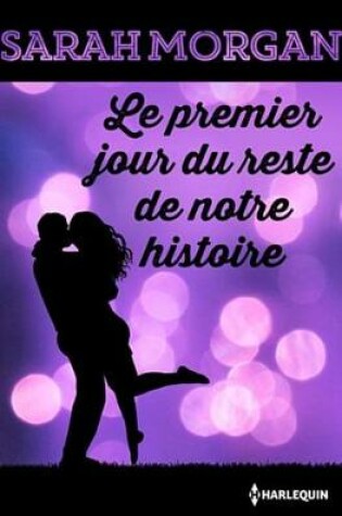 Cover of Le Premier Jour Du Reste de Notre Histoire