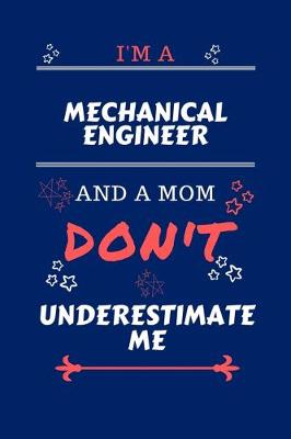 Book cover for I'm A Mechanical Engineer And A Mom Don't Underestimate Me