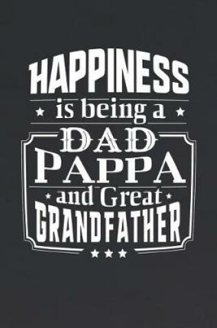 Cover of Happiness Is Being A Dad Pappa & Great Grandfather