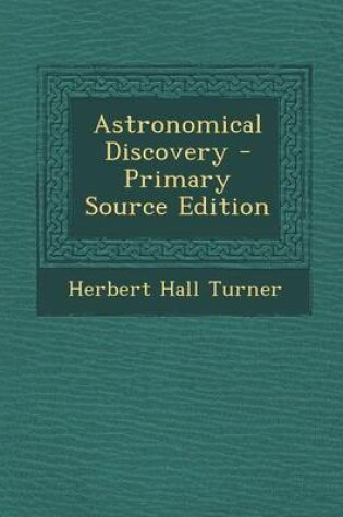 Cover of Astronomical Discovery - Primary Source Edition