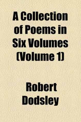 Cover of A Collection of Poems in Six Volumes Volume 1
