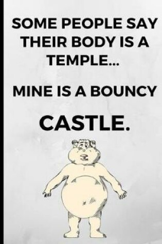 Cover of Some People Say Their Body Is a Temple, Mine Is a Bouncy Castle