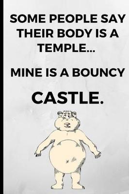 Book cover for Some People Say Their Body Is a Temple, Mine Is a Bouncy Castle