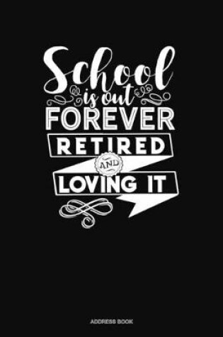 Cover of School Is Out Forever Retired And Loving It