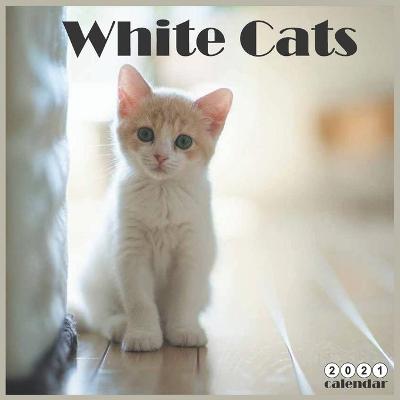 Book cover for White Cats 2021 Calendar