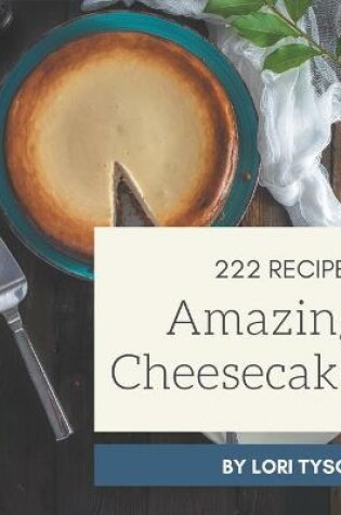 Cover of 222 Amazing Cheesecake Recipes