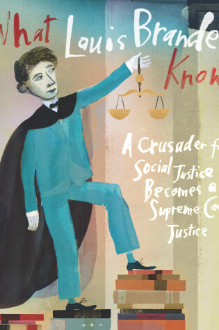 Cover of What Louis Brandeis Knows