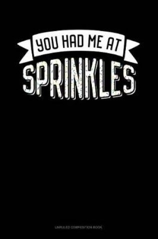 Cover of You Had Me at Sprinkles