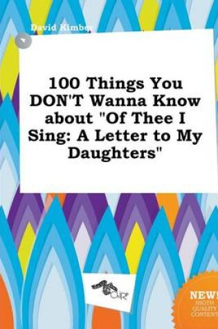 Cover of 100 Things You Don't Wanna Know about of Thee I Sing