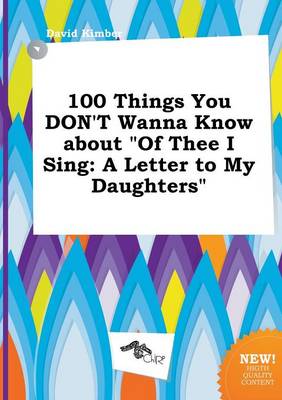 Book cover for 100 Things You Don't Wanna Know about of Thee I Sing