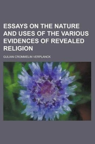 Cover of Essays on the Nature and Uses of the Various Evidences of Revealed Religion