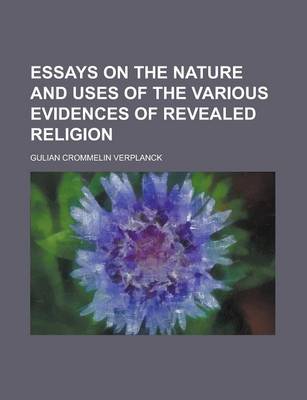 Book cover for Essays on the Nature and Uses of the Various Evidences of Revealed Religion