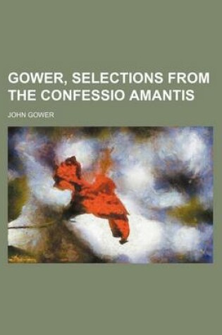 Cover of Gower, Selections from the Confessio Amantis