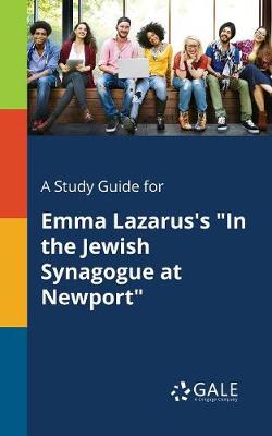 Book cover for A Study Guide for Emma Lazarus's in the Jewish Synagogue at Newport
