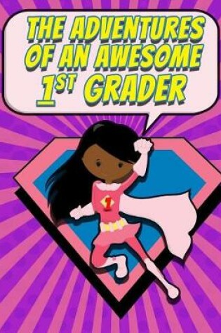 Cover of The Adventures of an Awesome 1st Grader