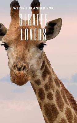 Book cover for Weekly Planner for Giraffe Lovers