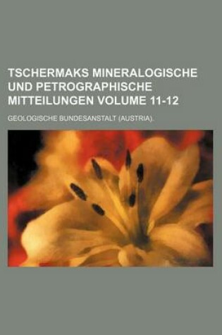 Cover of Tschermaks Mineralogische Und Petrographische Mitteilungen Volume 11-12