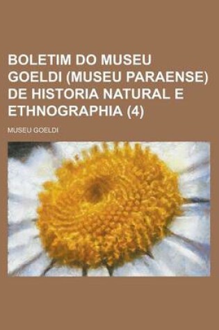 Cover of Boletim Do Museu Goeldi (Museu Paraense) de Historia Natural E Ethnographia (4)