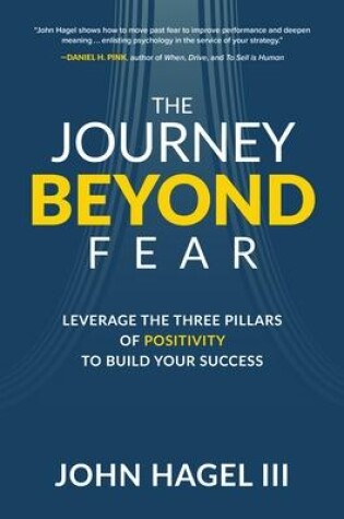 Cover of The Journey Beyond Fear: Leverage the Three Pillars of Positivity to Build Your Success