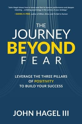 Book cover for The Journey Beyond Fear: Leverage the Three Pillars of Positivity to Build Your Success