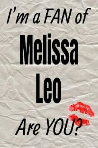 Cover of I'm a Fan of Melissa Leo Are You? Creative Writing Lined Journal