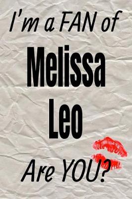 Cover of I'm a Fan of Melissa Leo Are You? Creative Writing Lined Journal