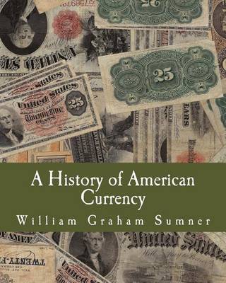 Book cover for A History of American Currency (Large Print Edition)