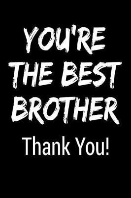 Book cover for You're the Best Brother Thank You!
