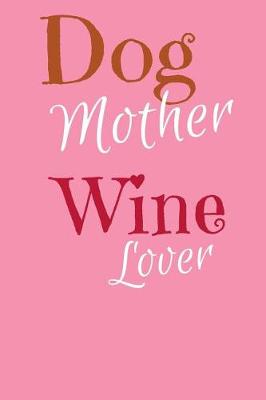 Book cover for Dog Mother Wine Lover