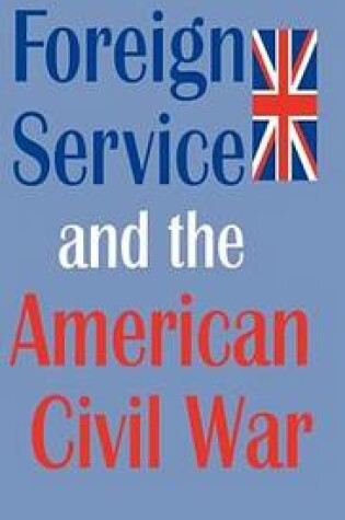 Cover of British Forgn Serv & Amer CIV War