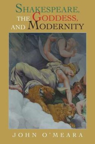 Cover of Shakespeare, the Goddess, and Modernity