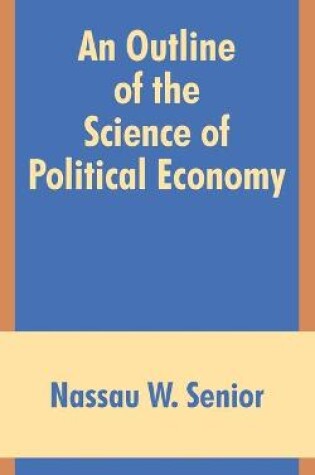 Cover of An Outline of the Science of Political Economy