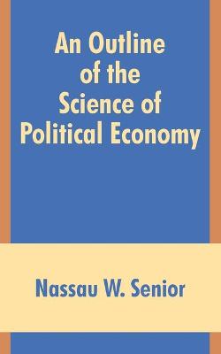 Cover of An Outline of the Science of Political Economy