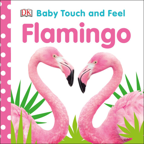 Cover of Baby Touch and Feel Flamingo