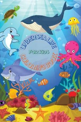 Cover of Undersea Life Coloring Book for Kids