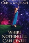 Book cover for Where Nothing Ill Can Dwell