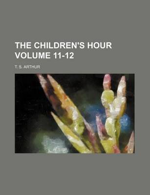 Book cover for The Children's Hour Volume 11-12