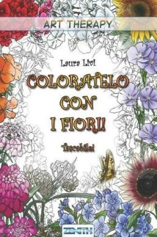 Cover of Coloratelo Con I Fiori! - Tascabile!