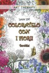 Book cover for Coloratelo Con I Fiori! - Tascabile!