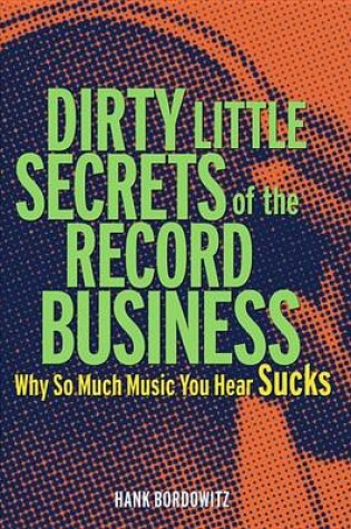 Cover of Dirty Little Secrets of the Record Business