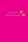 Book cover for I Live for Pizza, but I'd Die for Tacos