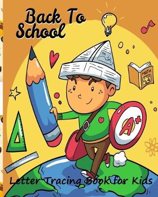Cover of Back to School/ Letter Tracing Book for Kids