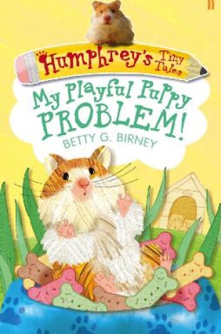 Cover of Humphrey's Tiny Tales 6: My Playful Puppy Problem!