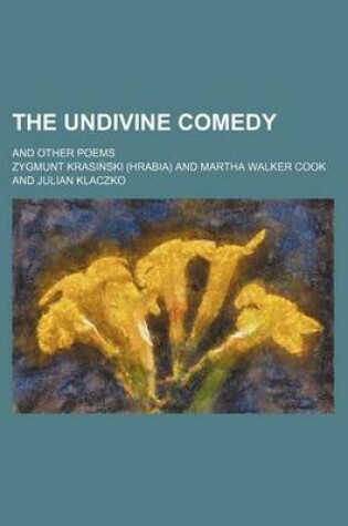 Cover of The Undivine Comedy; And Other Poems